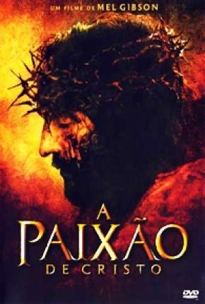 A Paixão de Cristo - The Passion of the Christ Torrent Download