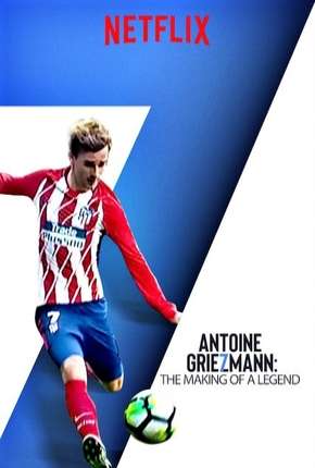 Antoine Griezmann - Nasce uma Lenda Legendado Torrent Download