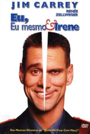 Eu, Eu Mesmo e Irene - Me, Myself e Irene Torrent Download