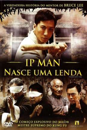 Ip Man - Nasce Uma Lenda Torrent Download