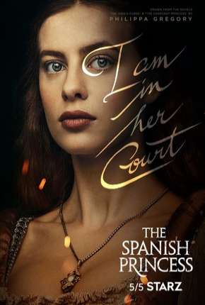 The Spanish Princess - 1ª Temporada Torrent Download