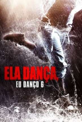 Ela Dança, Eu Danço 6 Torrent Download