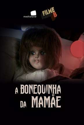 Filme B - A Bonequinha da Mamãe Torrent Download