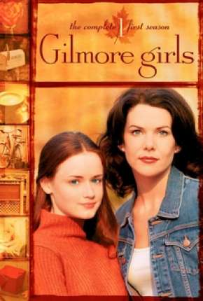 Gilmore Girls - Tal Mãe, Tal Filha Torrent Download