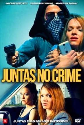 Juntas no Crime Torrent Download