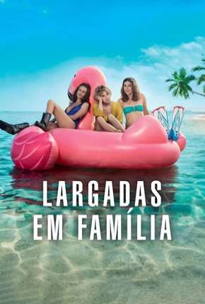 Largadas em Família - Larguées Torrent Download