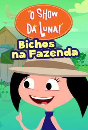 O Show da Luna - Bichos na Fazenda Torrent Download