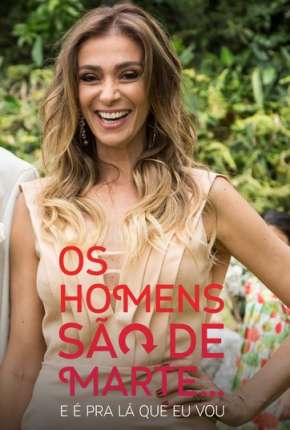 Os Homens São de Marte... E é pra Lá que Eu Vou - 1ª temporada Torrent Download