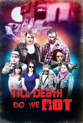 Till Death Do We Rot  - Legendado Torrent Download