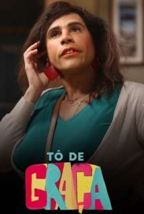 Tô de Graça - 1ª Temporada Completa Torrent Download