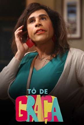 Tô de Graça - 1ª Temporada Torrent Download