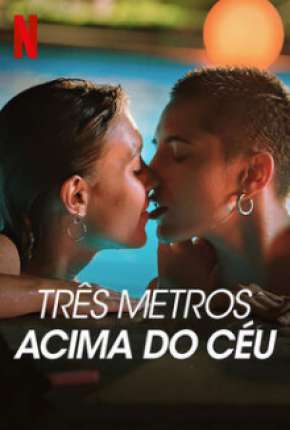 Três Metros Acima do Céu - 1ª Temporada Completa Download