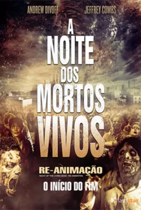 A Noite dos Mortos-Vivos - Re-Animação  Download