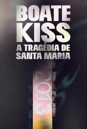 Boate Kiss - A Tragédia de Santa Maria Torrent Download