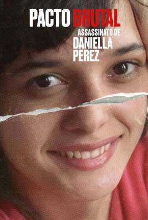 Pacto Brutal - O Assassinato de Daniella Perez - Completa Download