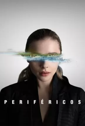 Periféricos - 1ª Temporada Completa Torrent Download