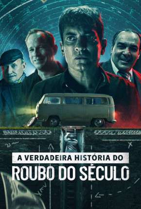 A Verdadeira História do Roubo do Século Torrent Download