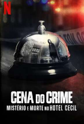 Cena do Crime - Mistério e Morte no Hotel Cecil - 1ª Temporada Completa Torrent Download