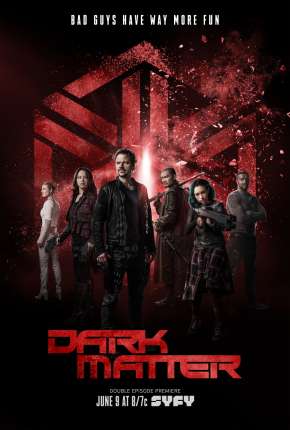 Dark Matter 1ª até 3ª Temporada - IMAX OPEN MATTE Torrent Download