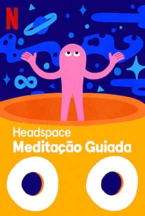 Headspace - Meditação Guiada - 1ª Temporada Completa Torrent Download