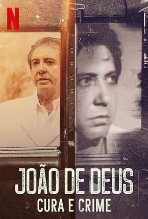 João de Deus - Cura e Crime - 1ª Temporada Completa Torrent Download