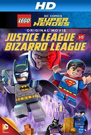 LEGO DC Comics Super-Heróis - Liga da Justiça vs. Liga Bizarro Torrent Download