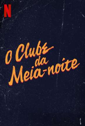 O Clube da Meia-Noite - 1ª Temporada Completa Torrent Download