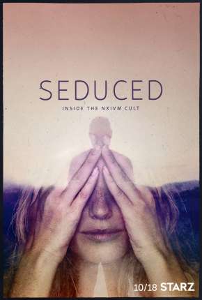 Seduced - Inside The NXIVM Cult - 1ª Temporada Completa Torrent Download