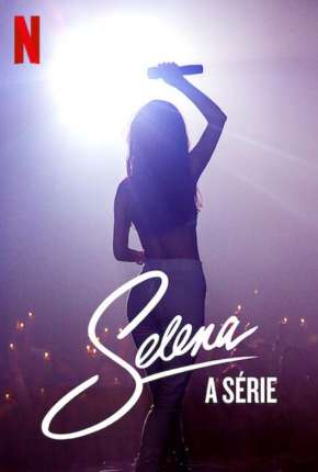 Selena - A Série - 1ª Temporada Completa Torrent Download