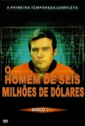 O Homem de Seis Milhões de Dólares - 1ª Temporada  Download