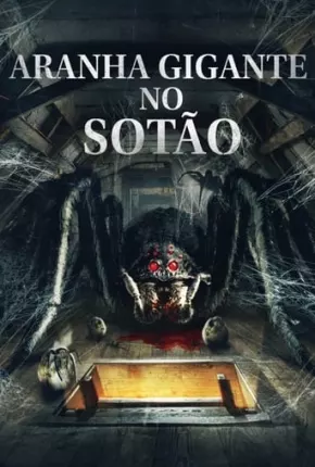 Aranha Gigante no Sótão Torrent Download