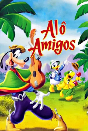 Alô Amigos / Saludos Amigos Download