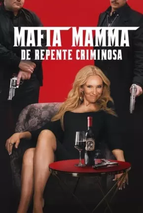 Mafia Mamma - De Repente Criminosa Download