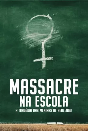 Massacre na Escola - A Tragédia das Meninas de Realengo - 1ª Temporada Torrent Download