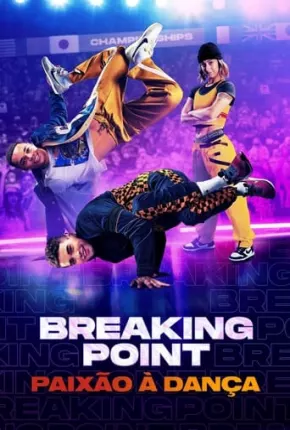 Breaking Point - Paixão à Dança Torrent Download