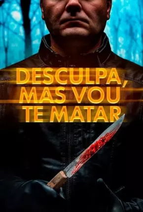 Desculpa, Mas Vou Te Matar Torrent Download