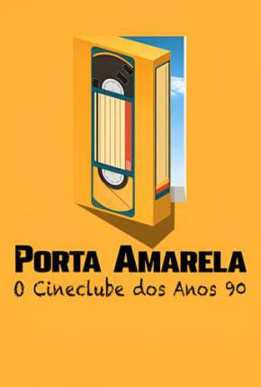 Porta Amarela - O Cineclube dos Anos 90 Download