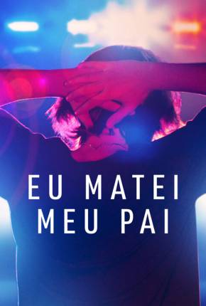 Eu Matei Meu Pai - 1ª Temporada Legendada Download