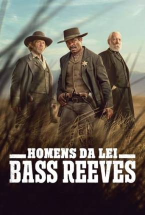 Homens da Lei - Bass Reeves - 1ª Temporada Torrent Download