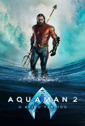 Aquaman 2 - O Reino Perdido 4K Download