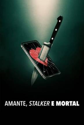 Amante, Stalker e Mortal Torrent Download