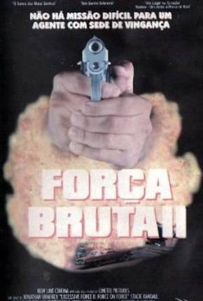 Força Bruta 2 / Excessive Force II: Force on Force  Download