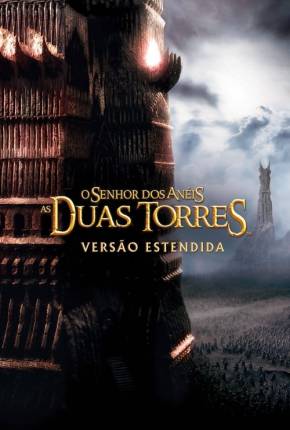 O Senhor dos Anéis - As Duas Torres - The Lord of the Rings: The Two Towers Torrent Download