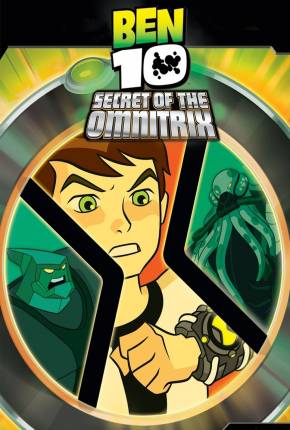 Ben 10 - O Segredo do Omnitrix / Ben 10: Secret of the Omnitrix  Download