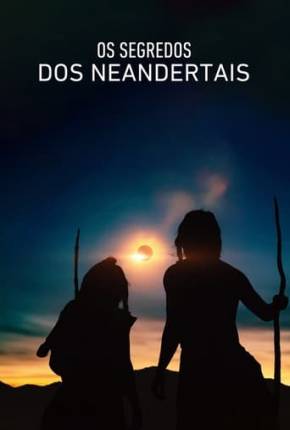 Os Segredos dos Neandertais Torrent Download