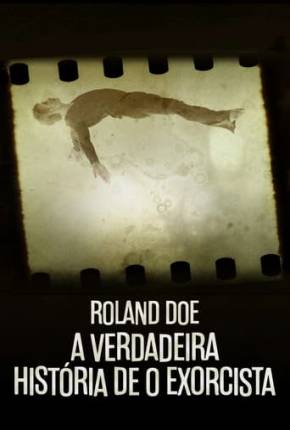 Roland Doe - A Verdadeira História de O Exorcista Download