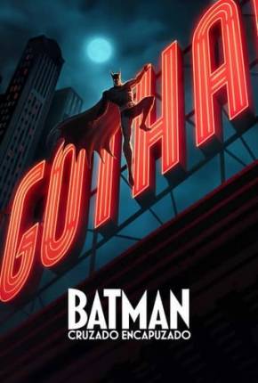 Batman - Cruzado Encapuzado - 1ª Temporada Torrent Download