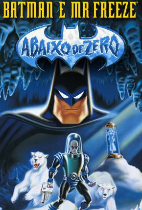 Batman e Mr. Freeze - Abaixo de Zero / Batman e Mr. Freeze: SubZero  Download