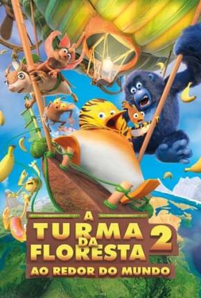 A Turma da Floresta 2 - Ao Redor do Mundo Torrent Download