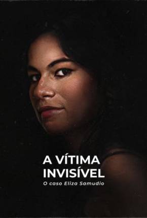 A Vítima Invisível - O Caso Eliza Samudio Torrent Download